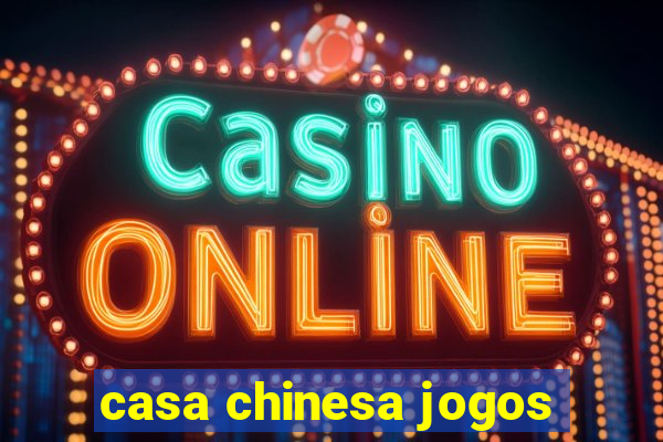 casa chinesa jogos